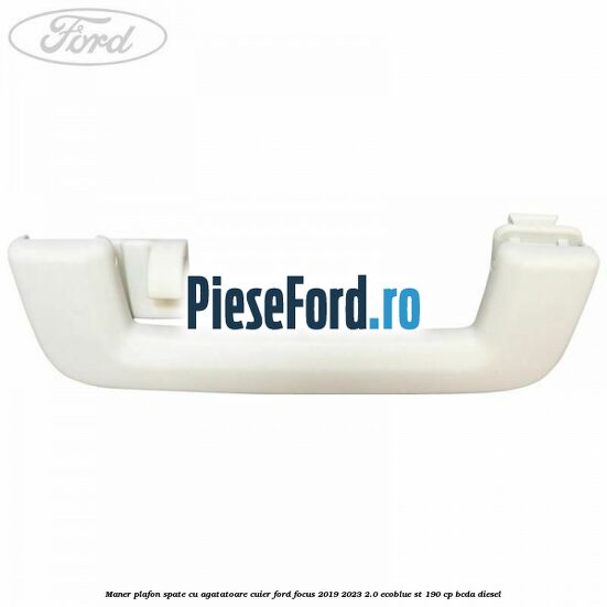 Maner plafon spate cu agatatoare cuier Ford Focus 2019-2023 2.0 EcoBlue ST 190 cp BCDA diesel