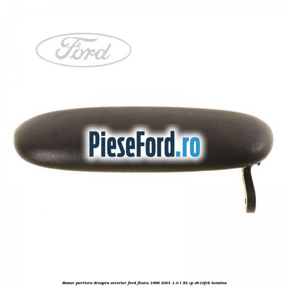 Maner portiera dreapta exterior Ford Fiesta 1996-2001 1.0 i 52 cp