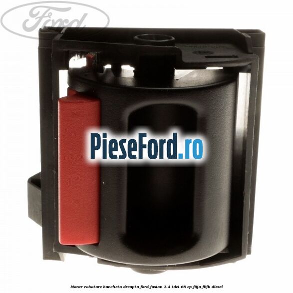 Maner rabatare bancheta dreapta Ford Fusion 1.4 TDCi 68 cp F6JA, F6JB diesel
