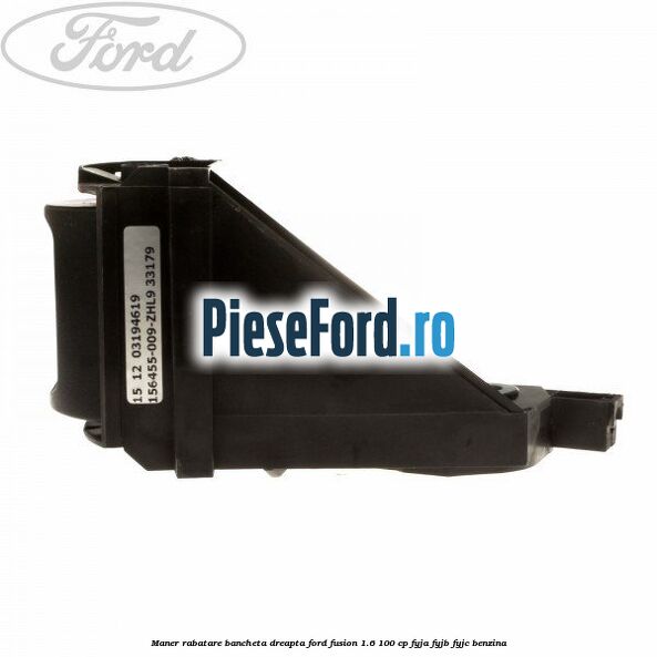 Maner rabatare bancheta dreapta Ford Fusion 1.6 100 cp Maner rabatare bancheta dreapta Ford Fusion 1.6 100 cp FYJA, FYJB, FYJC benzina