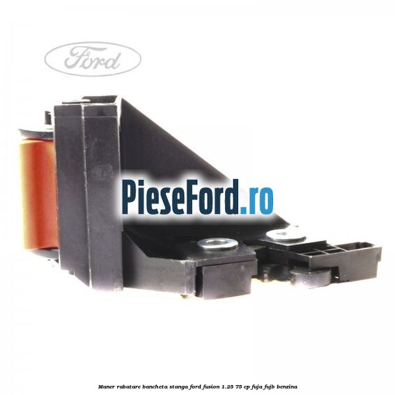 Maner rabatare bancheta stanga Ford Fusion 1.25 75 cp FUJA, FUJB benzina