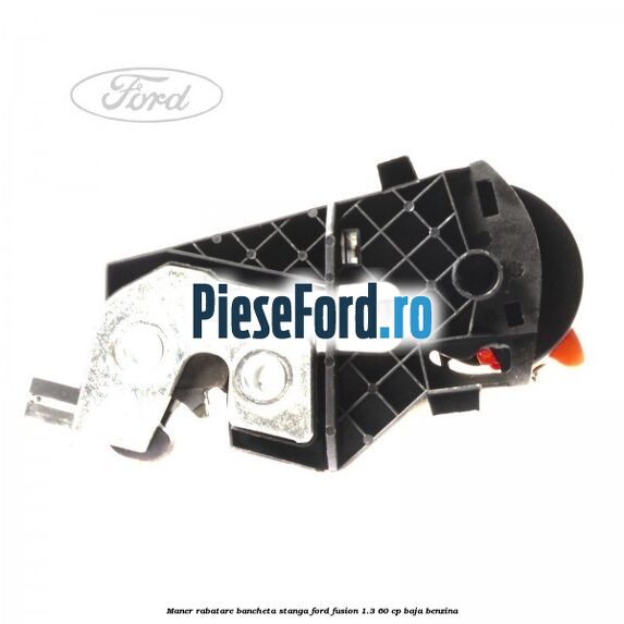 Maner rabatare bancheta stanga Ford Fusion 1.3 60 cp BAJA benzina