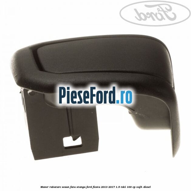 Maner rabatare scaun fata stanga Ford Fiesta 2013-2017 1.5 TDCi 100 cp XUJH diesel