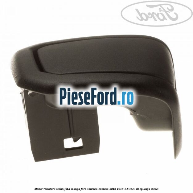 Maner rabatare scaun fata stanga Ford Tourneo Connect 2013-2018 1.5 TDCi 75 cp XUGA diesel