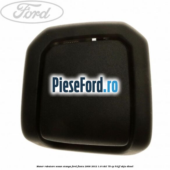 Maner rabatare scaun stanga Ford Fiesta 2008-2012 1.6 TDCi 75 cp HHJF, UBJA diesel