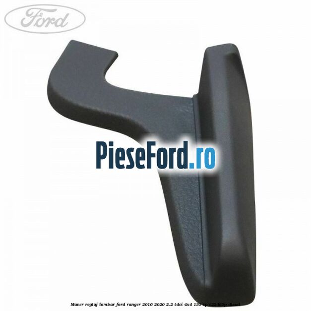Maner reglaj lombar Ford Ranger 2016-2020 2.2 TDCi 4x4 131 cp Maner reglaj lombar Ford Ranger 2016-2020 2.2 TDCi 4x4 131 cp T22DD0P diesel