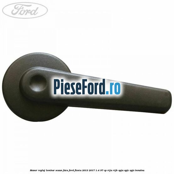 Maner reglaj lombar scaun fata Ford Fiesta 2013-2017 1.4 97 cp RTJA, RTJB, SPJA, SPJC, SPJE benzina