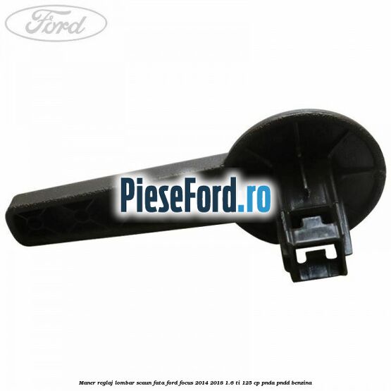 Maner reglaj lombar scaun fata Ford Focus 2014-2018 1.6 Ti 125 cp PNDA, PNDD benzina