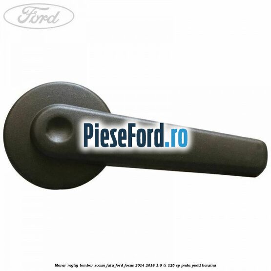 Maner reglaj lombar scaun fata Ford Focus 2014-2018 1.6 Ti 125 cp PNDA, PNDD benzina