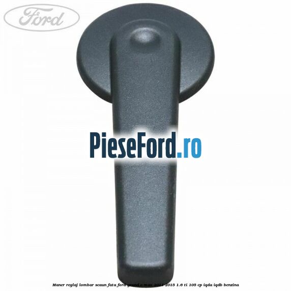 Maner reglaj lombar scaun fata Ford Grand C-Max 2011-2015 1.6 Ti 105 cp IQDA, IQDB benzina