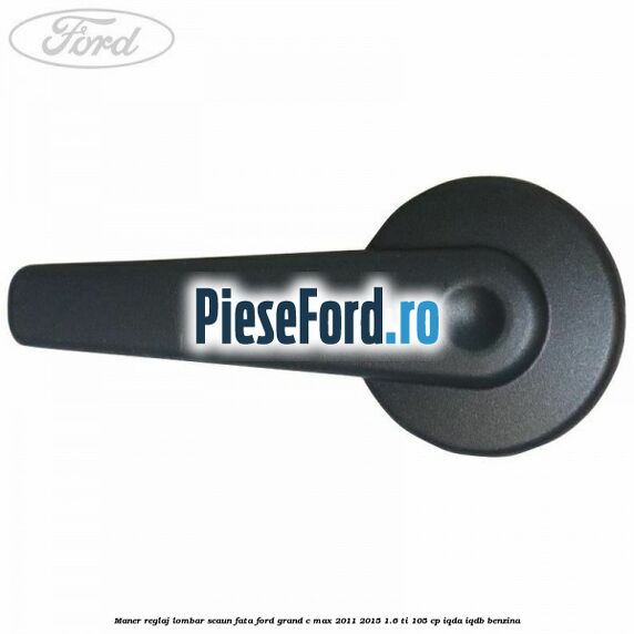 Maner reglaj lombar scaun fata Ford Grand C-Max 2011-2015 1.6 Ti 105 cp IQDA, IQDB benzina