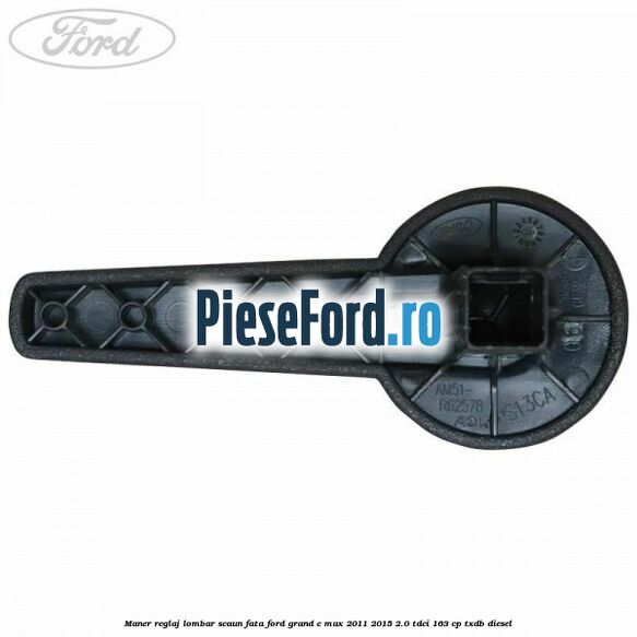 Maner reglaj lombar scaun fata Ford Grand C-Max 2011-2015 2.0 TDCi 163 cp TXDB diesel