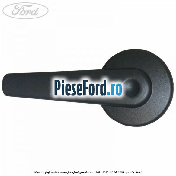 Maner reglaj lombar scaun fata Ford Grand C-Max 2011-2015 2.0 TDCi 163 cp TXDB diesel