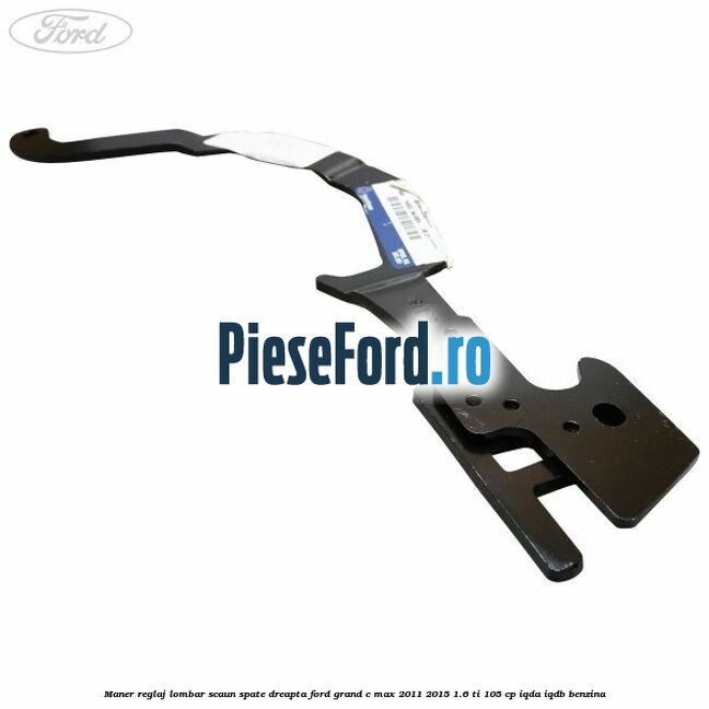 Maner reglaj lombar scaun spate dreapta Ford Grand C-Max 2011-2015 1.6 Ti 105 cp IQDA, IQDB benzina