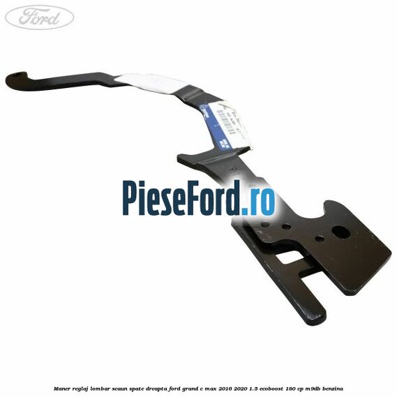 Maner reglaj lombar scaun spate dreapta Ford Grand C-Max 2016-2020 1.5 EcoBoost 180 cp M9DB benzina