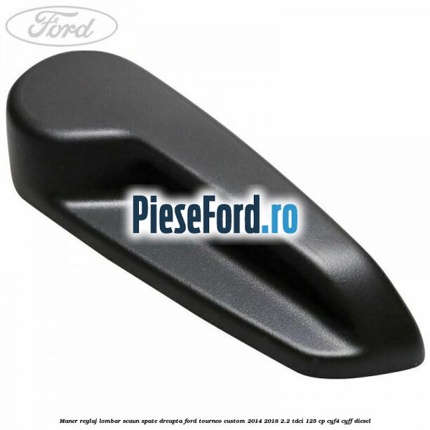 Maner reglaj lombar scaun spate dreapta Ford Tourneo Custom 2014-2018 2.2 TDCi 125 cp CYF4, CYFF diesel