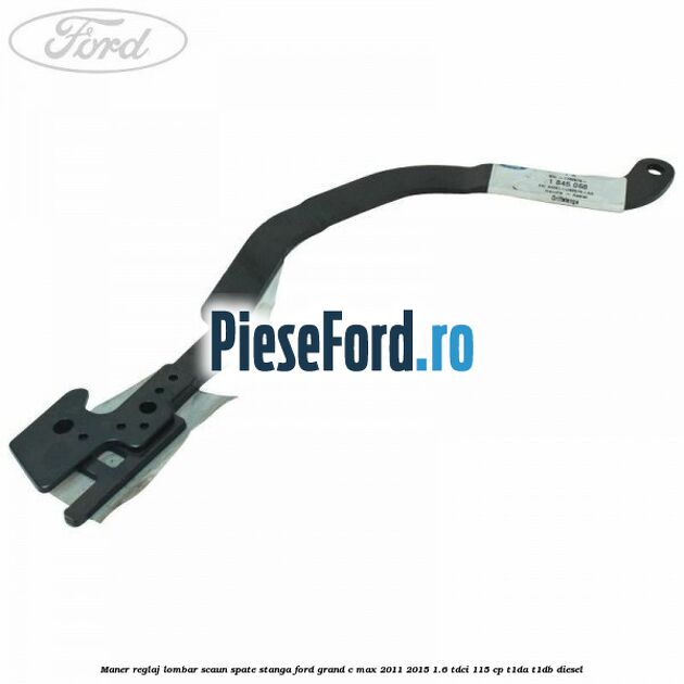 Maner reglaj lombar scaun spate stanga Ford Grand C-Max 2011-2015 1.6 TDCi 115 cp T1DA, T1DB diesel