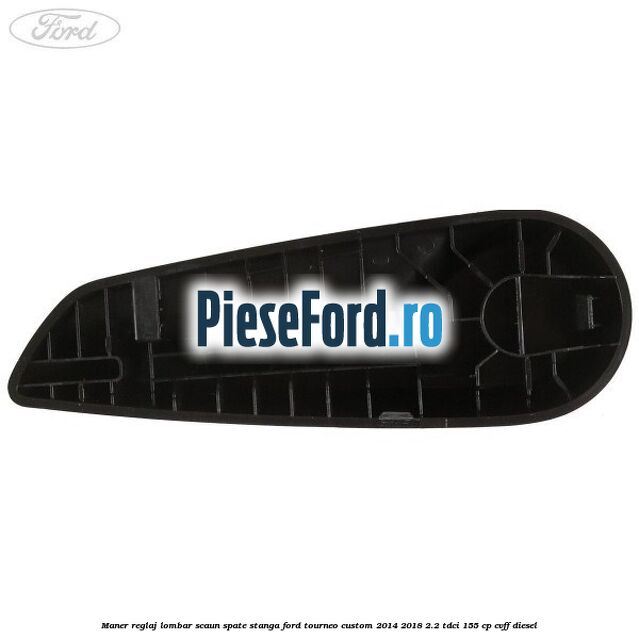 Maner reglaj lombar scaun spate stanga Ford Tourneo Custom 2014-2018 2.2 TDCi 155 cp CVFF diesel