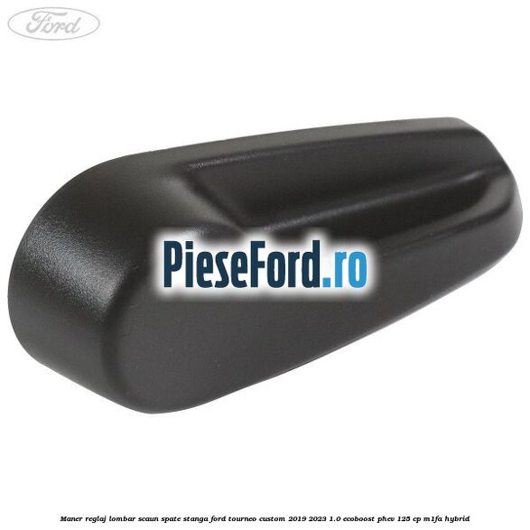 Maner reglaj lombar scaun spate stanga Ford Tourneo Custom 2019-2023 1.0 EcoBoost PHEV 125 cp M1FA Hybrid