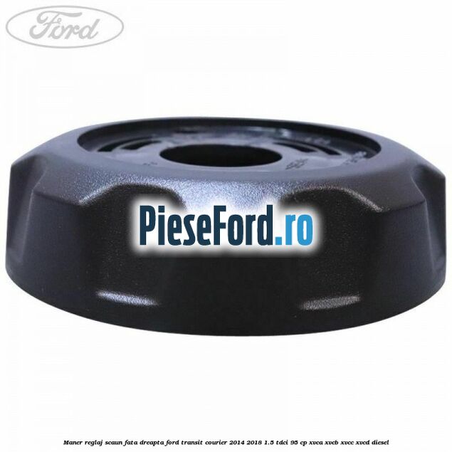 Maner reglaj scaun fata dreapta Ford Transit Courier 2014-2018 1.5 TDCi 95 cp XVCA, XVCB, XVCC, XVCD diesel