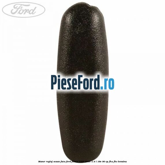 Maner reglaj scaun fata Ford Fiesta 1996-2001 1.4 i 16V 90 cp Maner reglaj scaun fata Ford Fiesta 1996-2001 1.4 i 16V 90 cp FHA, FHE benzina