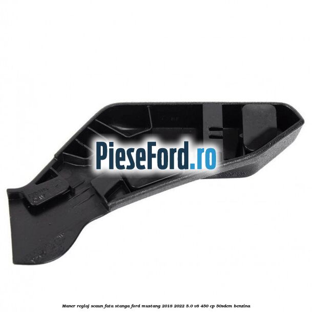 Maner reglaj scaun fata stanga Ford Mustang 2018-2022 5.0 V8 450 cp 50SDEM benzina
