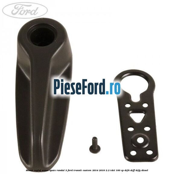Maner reglaj scaun spate randul 3 Ford Transit Custom 2014-2018 2.2 TDCi 100 cp DRF4, DRFF, DRFG diesel