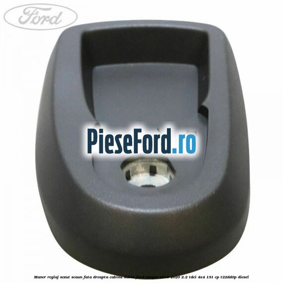Maner reglaj sezut scaun fata dreapta cabina dubla Ford Ranger 2016-2020 2.2 TDCi 4x4 131 cp Maner reglaj sezut scaun fata dreapta cabina dubla Ford Ranger 2016-2020 2.2 TDCi 4x4 131 cp T22DD0P diesel