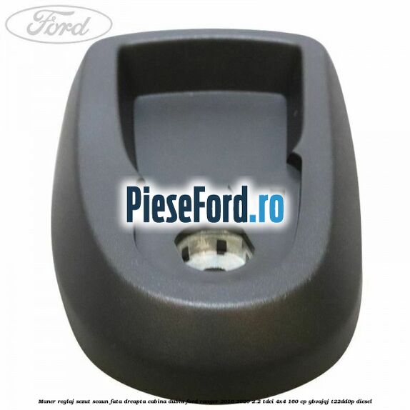 Maner reglaj sezut scaun fata dreapta cabina dubla Ford Ranger 2016-2020 2.2 TDCi 4x4 160 cp Maner reglaj sezut scaun fata dreapta cabina dubla Ford Ranger 2016-2020 2.2 TDCi 4x4 160 cp GBVAJQJ, T22DD0P diesel