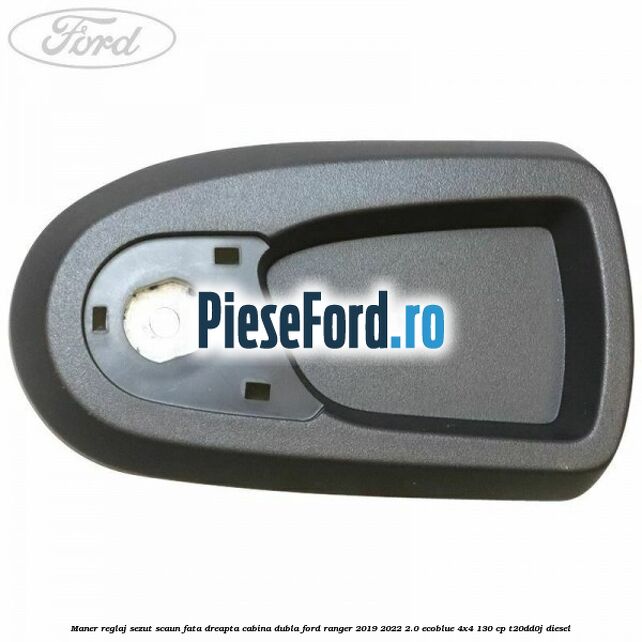 Maner reglaj sezut scaun fata dreapta cabina dubla Ford Ranger 2019-2022 2.0 EcoBlue 4x4 130 cp T20DD0J diesel