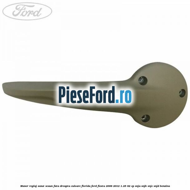 Maner reglaj sezut scaun fata dreapta culoare florida Ford Fiesta 2008-2012 1.25 82 cp SNJA, SNJB, SNJC, SNJD benzina