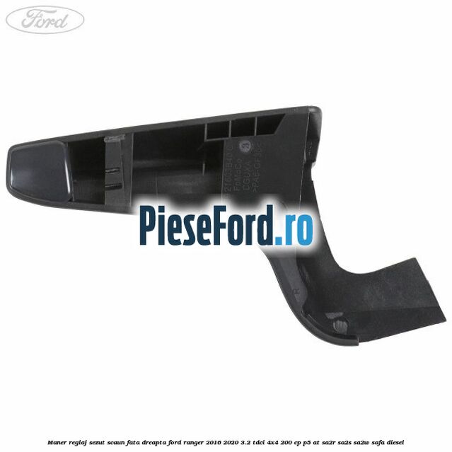 Maner reglaj sezut scaun fata dreapta Ford Ranger 2016-2020 3.2 TDCi 4x4 200 cp Maner reglaj sezut scaun fata dreapta Ford Ranger 2016-2020 3.2 TDCi 4x4 200 cp P5-AT, SA2R, SA2S, SA2W, SAFA diesel
