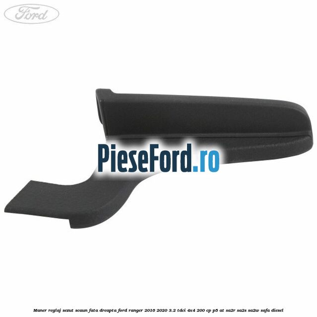 Maner reglaj sezut scaun fata dreapta Ford Ranger 2016-2020 3.2 TDCi 4x4 200 cp Maner reglaj sezut scaun fata dreapta Ford Ranger 2016-2020 3.2 TDCi 4x4 200 cp P5-AT, SA2R, SA2S, SA2W, SAFA diesel