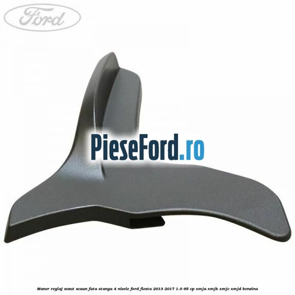 Maner reglaj sezut scaun fata stanga 4 nivele Ford Fiesta 2013-2017 1.0 65 cp XMJA, XMJB, XMJC, XMJD benzina