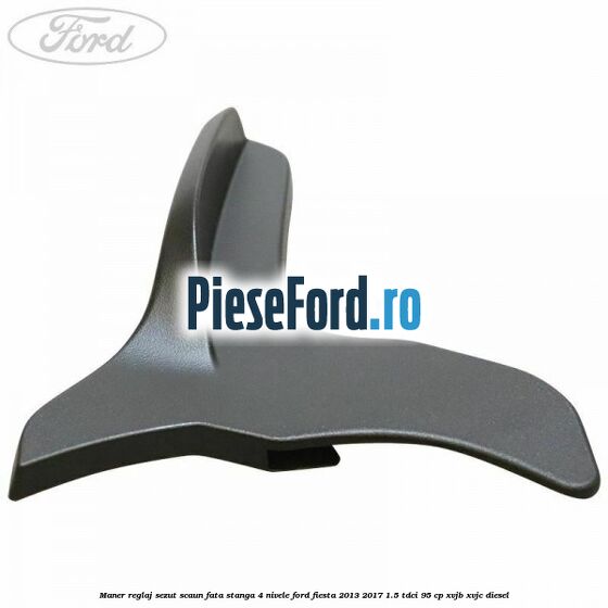 Maner reglaj sezut scaun fata stanga 4 nivele Ford Fiesta 2013-2017 1.5 TDCi 95 cp XVJB, XVJC diesel