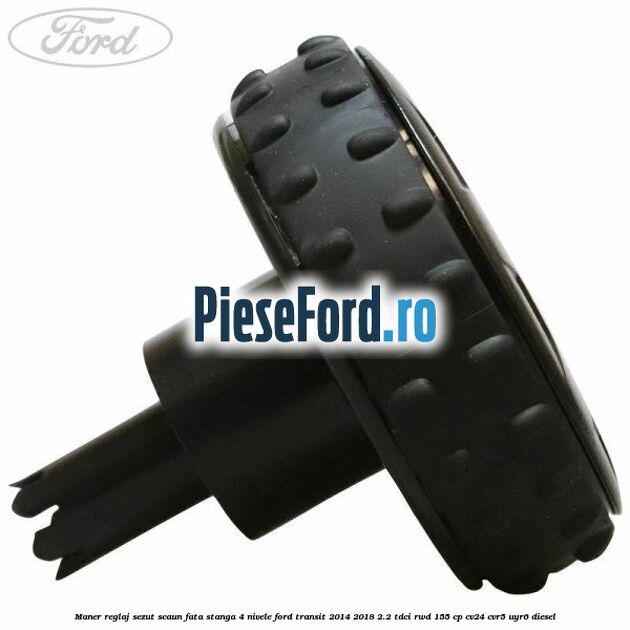 Maner reglaj sezut scaun fata stanga 4 nivele Ford Transit 2014-2018 2.2 TDCi RWD 155 cp CV24, CVR5, UYR6 diesel