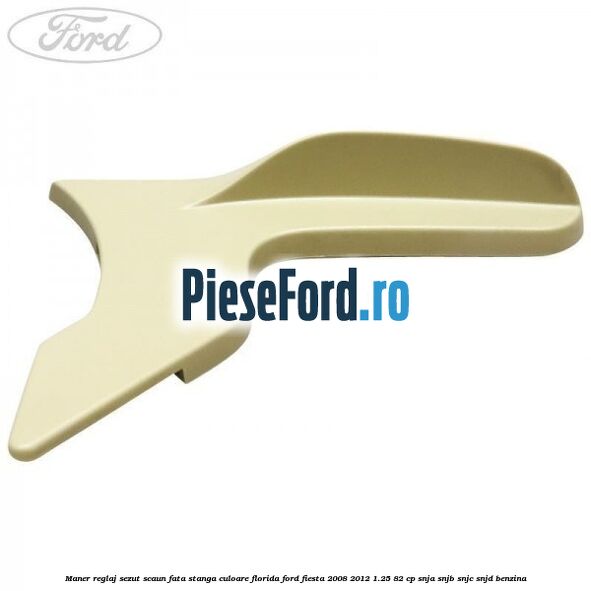 Maner reglaj sezut scaun fata stanga culoare florida Ford Fiesta 2008-2012 1.25 82 cp SNJA, SNJB, SNJC, SNJD benzina