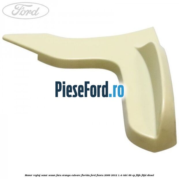 Maner reglaj sezut scaun fata stanga culoare florida Ford Fiesta 2008-2012 1.4 TDCi 68 cp Maner reglaj sezut scaun fata stanga culoare florida Ford Fiesta 2008-2012 1.4 TDCi 68 cp F6JB, F6JD diesel