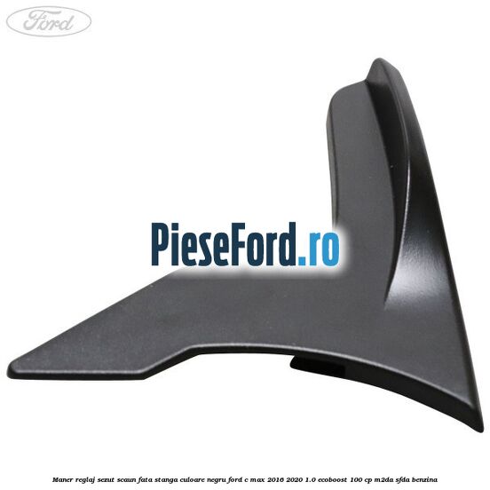 Maner reglaj sezut scaun fata stanga culoare negru Ford C-Max 2016-2020 1.0 EcoBoost 100 cp M2DA, SFDA benzina