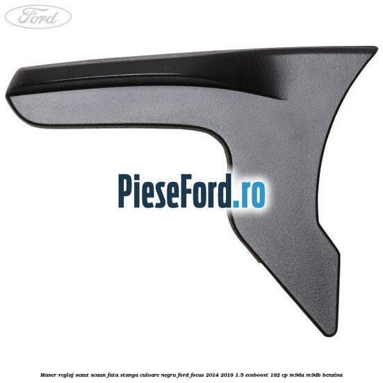 Maner reglaj sezut scaun fata stanga culoare negru Ford Focus 2014-2018 1.5 EcoBoost 182 cp M9DA, M9DB benzina