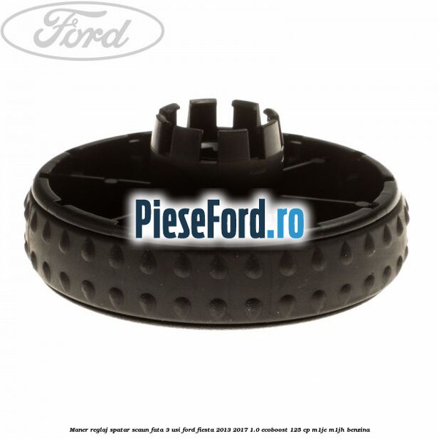 Maner reglaj spatar scaun fata 3 usi Ford Fiesta 2013-2017 1.0 EcoBoost 125 cp Maner reglaj spatar scaun fata 3 usi Ford Fiesta 2013-2017 1.0 EcoBoost 125 cp M1JE, M1JH benzina