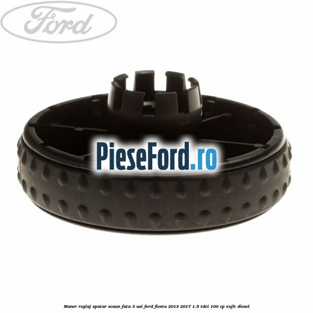 Maner reglaj spatar scaun fata 3 usi Ford Fiesta 2013-2017 1.5 TDCi 100 cp XUJH diesel