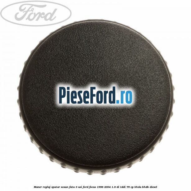 Maner reglaj spatar scaun fata 3 usi Ford Focus 1998-2004 1.8 DI/TDDi 75 cp BHDA, BHDB diesel