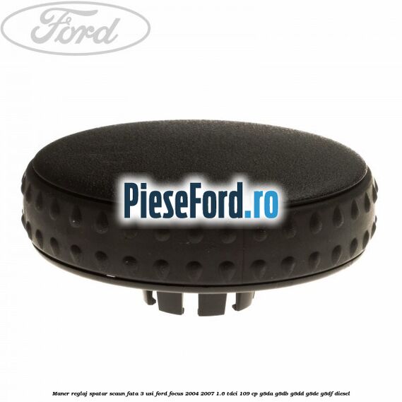 Maner reglaj spatar scaun fata 3 usi Ford Focus 2004-2007 1.6 TDCi 109 cp G8DA, G8DB, G8DD, G8DE, G8DF diesel