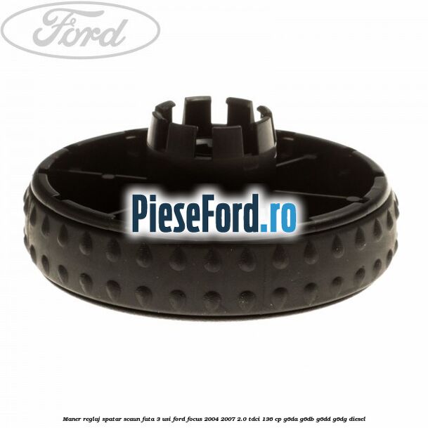 Maner reglaj spatar scaun fata 3 usi Ford Focus 2004-2007 2.0 TDCi 136 cp G6DA, G6DB, G6DD, G6DG diesel