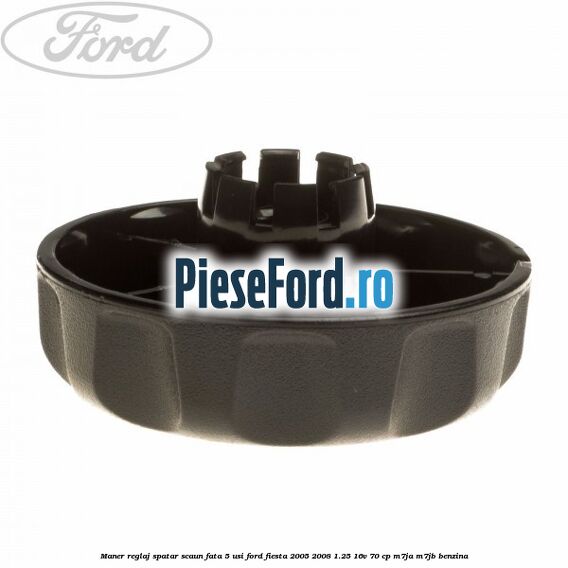 Maner reglaj spatar scaun fata 5 usi Ford Fiesta 2005-2008 1.25 16V 70 cp Maner reglaj spatar scaun fata 5 usi Ford Fiesta 2005-2008 1.25 16V 70 cp M7JA, M7JB benzina