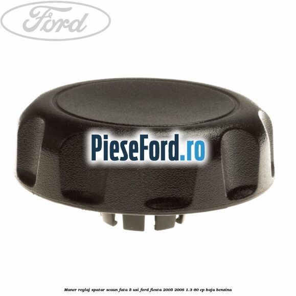 Maner reglaj spatar scaun fata 5 usi Ford Fiesta 2005-2008 1.3 60 cp BAJA benzina