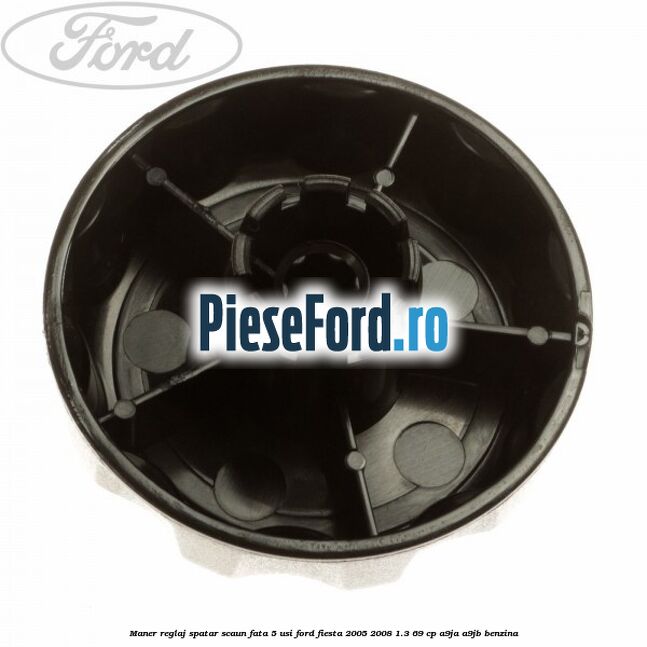 Maner reglaj spatar scaun fata 5 usi Ford Fiesta 2005-2008 1.3 69 cp A9JA, A9JB benzina
