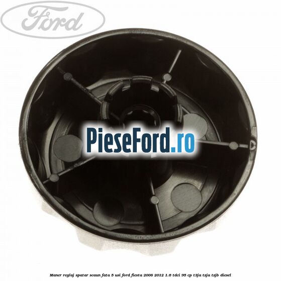 Maner reglaj spatar scaun fata 5 usi Ford Fiesta 2008-2012 1.6 TDCi 95 cp Maner reglaj spatar scaun fata 5 usi Ford Fiesta 2008-2012 1.6 TDCi 95 cp T3JA, TZJA, TZJB diesel