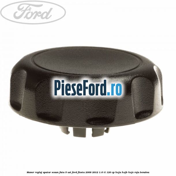 Maner reglaj spatar scaun fata 5 usi Ford Fiesta 2008-2012 1.6 Ti 120 cp HXJA, HXJB, HXJE, RVJA benzina